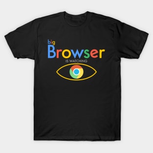 Big Browser - Is Watching T-Shirt